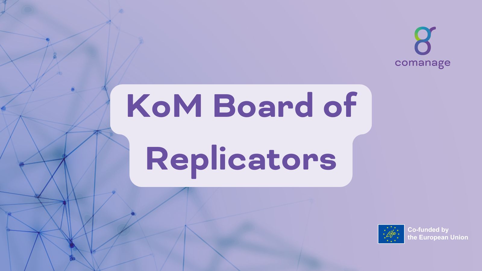 COMANAGE KoM Board of Replicators